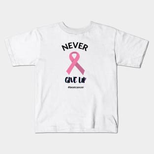 Never Give Up Beat Cancer Pink Ribbon Cancer Awareness Graphic Design Kids T-Shirt